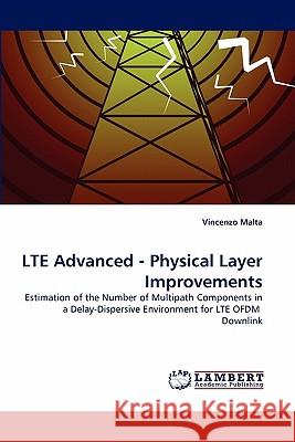 LTE Advanced - Physical Layer Improvements Malta, Vincenzo 9783844307931