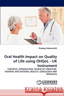 Oral Health Impact on Quality of Life using OHQoL - UK Instrument Yalamanchili, Pradeep 9783844308105