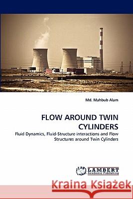 Flow Around Twin Cylinders Mahbub Alam, MD 9783844308143 LAP Lambert Academic Publishing