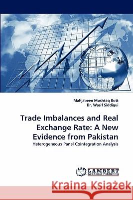 Trade Imbalances and Real Exchange Rate: A New Evidence from Pakistan Butt, Mahjabeen Mushtaq 9783844308303