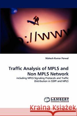 Traffic Analysis of MPLS and Non MPLS Network Porwal, Mahesh Kumar 9783844308457
