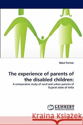 The Experience of Parents of the Disabled Children Bakul Parmar 9783844308761