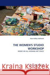 The Women's Studio Workshop Kara Kelley Hallmark 9783844309164