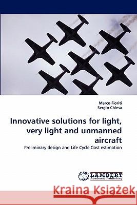 Innovative solutions for light, very light and unmanned aircraft Marco Fioriti, Sergio Chiesa 9783844309713