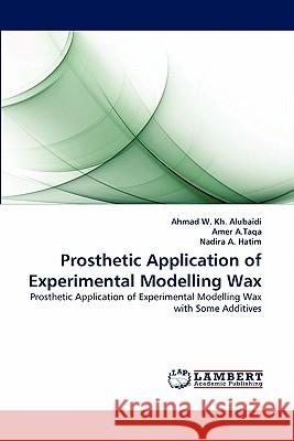 Prosthetic Application of Experimental Modelling Wax Ahmad W Kh Alubaidi, Amer A Taqa, Nadira A Hatim 9783844310498