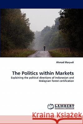 The Politics Within Markets Ahmad Maryudi 9783844310566 LAP Lambert Academic Publishing