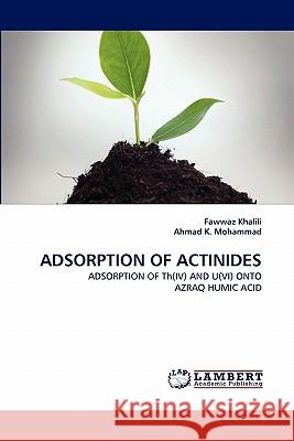 Adsorption of Actinides Fawwaz Khalili, Ahmad K Mohammad 9783844310580 LAP Lambert Academic Publishing