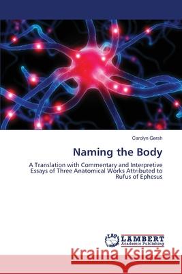 Naming the Body Gersh Carolyn 9783844311099 LAP Lambert Academic Publishing