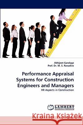 Performance Appraisal Systems for Construction Engineers and Managers Abhijeet Gandage, Dr Prof M S Ranadive 9783844311617