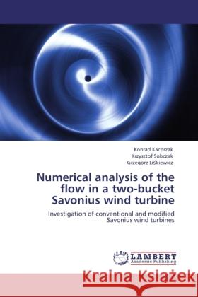 Numerical analysis of the flow in a two-bucket Savonius wind turbine Kacprzak, Konrad, Sobczak, Krzysztof, Li kiewicz, Grzegorz 9783844312065