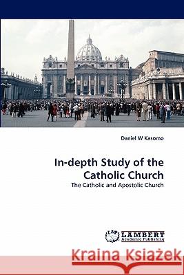 In-depth Study of the Catholic Church Kasomo, Daniel W. 9783844312171 LAP Lambert Academic Publishing AG & Co KG