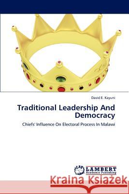 Traditional Leadership and Democracy David E Kayuni 9783844312881 LAP Lambert Academic Publishing