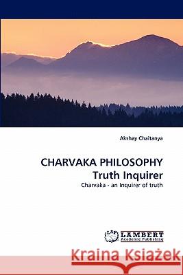 CHARVAKA PHILOSOPHY Truth Inquirer Chaitanya, Akshay 9783844312898