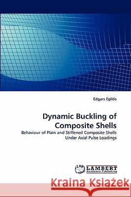 Dynamic Buckling of Composite Shells Edgars Eglitis 9783844313161 LAP Lambert Academic Publishing