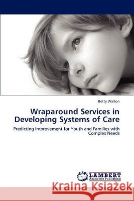 Wraparound Services in Developing Systems of Care  9783844313444 LAP Lambert Academic Publishing AG & Co KG
