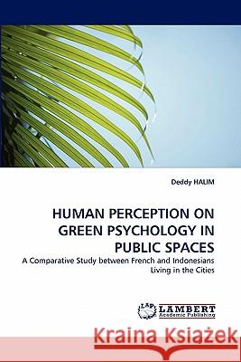 Human Perception on Green Psychology in Public Spaces Deddy Halim 9783844313567