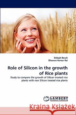 Role of Silicon in the growth of Rice plants Borah, Debajit 9783844313581