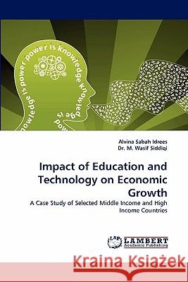 Impact of Education and Technology on Economic Growth Alvina Sabah Idrees, Dr Muhammad Wasif Siddiqi, Dr M Wasif Siddiqi 9783844313598