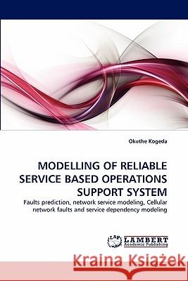 Modelling of Reliable Service Based Operations Support System Okuthe Kogeda 9783844313796