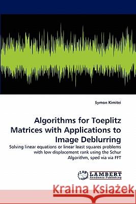 Algorithms for Toeplitz Matrices with Applications to Image Deblurring  9783844314267 LAP Lambert Academic Publishing AG & Co KG