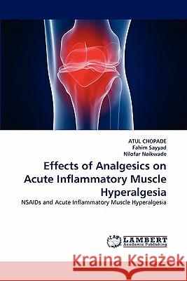 Effects of Analgesics on Acute Inflammatory Muscle Hyperalgesia Atul Chopade, Fahim Sayyad, Nilofar Naikwade 9783844314298