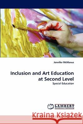 Inclusion and Art Education at Second Level Jennifer McManus 9783844314410