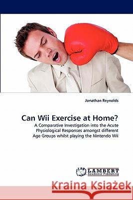 Can Wii Exercise at Home? Jonathan Reynolds 9783844314472