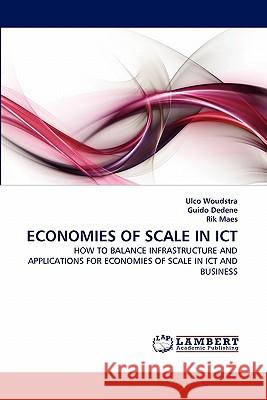 Economies of Scale in Ict Ulco Woudstra, Guido Dedene, Rik Maes 9783844315042