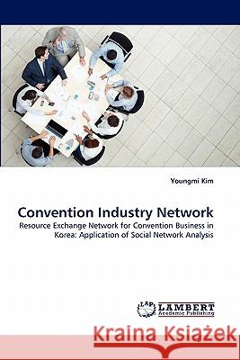 Convention Industry Network Youngmi Kim (University of Edinburgh, UK) 9783844315103 LAP Lambert Academic Publishing