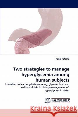 Two strategies to manage hyperglycemia among human subjects Fatema, Kaniz 9783844315271