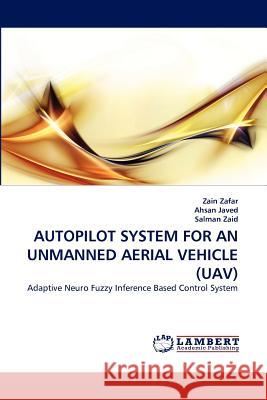 Autopilot System for an Unmanned Aerial Vehicle (Uav) Zain Zafar, Ahsan Javed, Salman Zaid 9783844315608