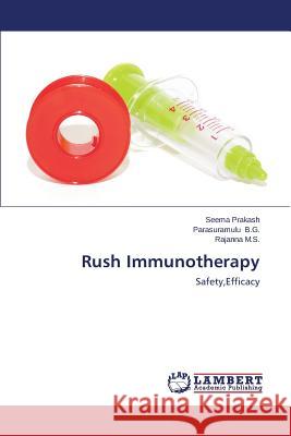 Rush Immunotherapy Prakash Seema                            B. G. Parasuramulu                       M. S. Rajanna 9783844316179 LAP Lambert Academic Publishing