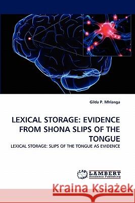 Lexical Storage: Evidence from Shona Slips of the Tongue Gilda P Mhlanga 9783844316247 LAP Lambert Academic Publishing