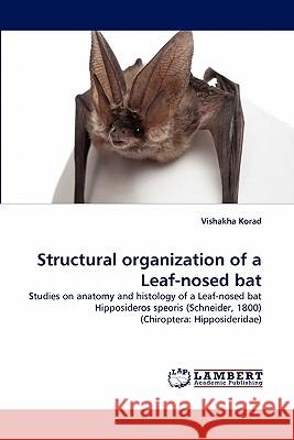 Structural Organization of a Leaf-Nosed Bat Vishakha Korad 9783844316315 LAP Lambert Academic Publishing