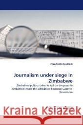 Journalism Under Siege in Zimbabwe Jonathan Gandari 9783844316346