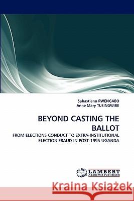 Beyond Casting the Ballot  9783844316384 LAP Lambert Academic Publishing AG & Co KG