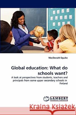 Global Education: What Do Schools Want? MacDonald Oguike 9783844316452 LAP Lambert Academic Publishing