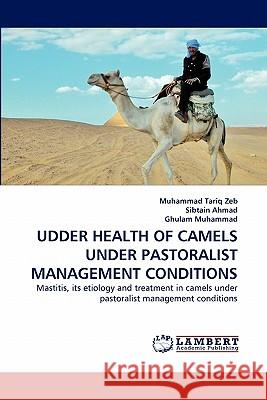 Udder Health of Camels Under Pastoralist Management Conditions  9783844316629 LAP Lambert Academic Publishing AG & Co KG