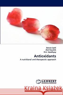 Antioxidants Jeevan Jyoti, Atul Kaushik, R G Upadhyay 9783844316667