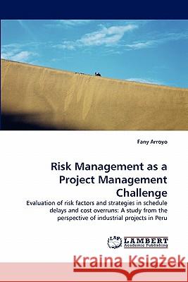 Risk Management as a Project Management Challenge Fany Arroyo 9783844316957