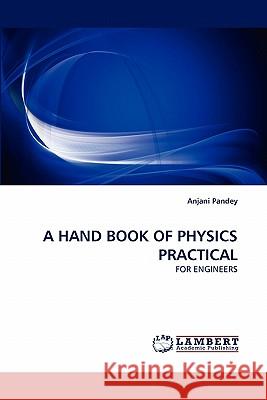 A Hand Book of Physics Practical Dr Anjani Pandey 9783844317138