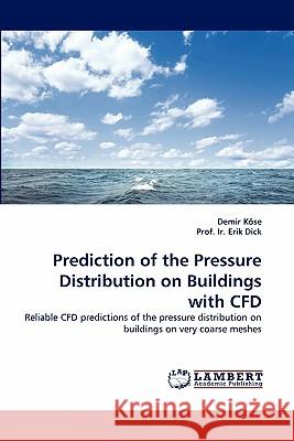 Prediction of the Pressure Distribution on Buildings with Cfd Demir K Se, Prof Ir Erik Dick, Demir Kose 9783844317169 LAP Lambert Academic Publishing