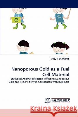 Nanoporous Gold as a Fuel Cell Material Shruti Baharani 9783844317671