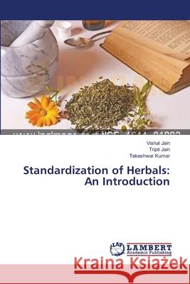 Standardization of Herbals: An Introduction Jain, Vishal 9783844317701