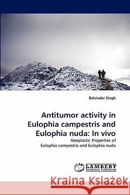 Antitumor activity in Eulophia campestris and Eulophia nuda: In vivo Balvinder Singh 9783844317961