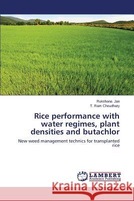 Rice performance with water regimes, plant densities and butachlor Jan, Rukshana 9783844318159