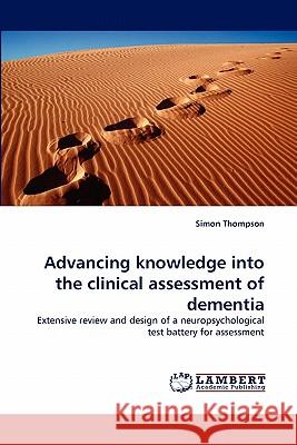 Advancing knowledge into the clinical assessment of dementia Simon Thompson 9783844318364 LAP Lambert Academic Publishing