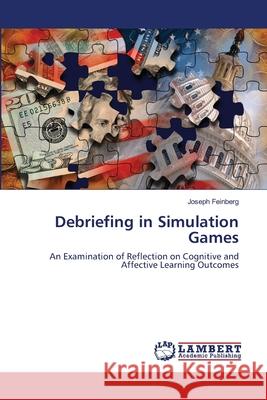 Debriefing in Simulation Games Joseph Feinberg 9783844318432 LAP Lambert Academic Publishing