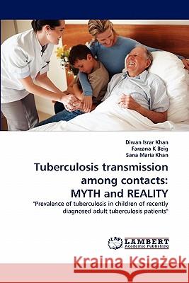 Tuberculosis transmission among contacts: MYTH and REALITY Khan, Diwan Israr 9783844318890