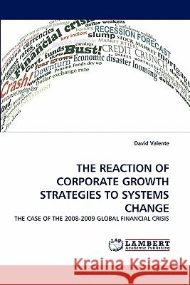 The Reaction of Corporate Growth Strategies to Systems Change David Valente 9783844319354 LAP Lambert Academic Publishing